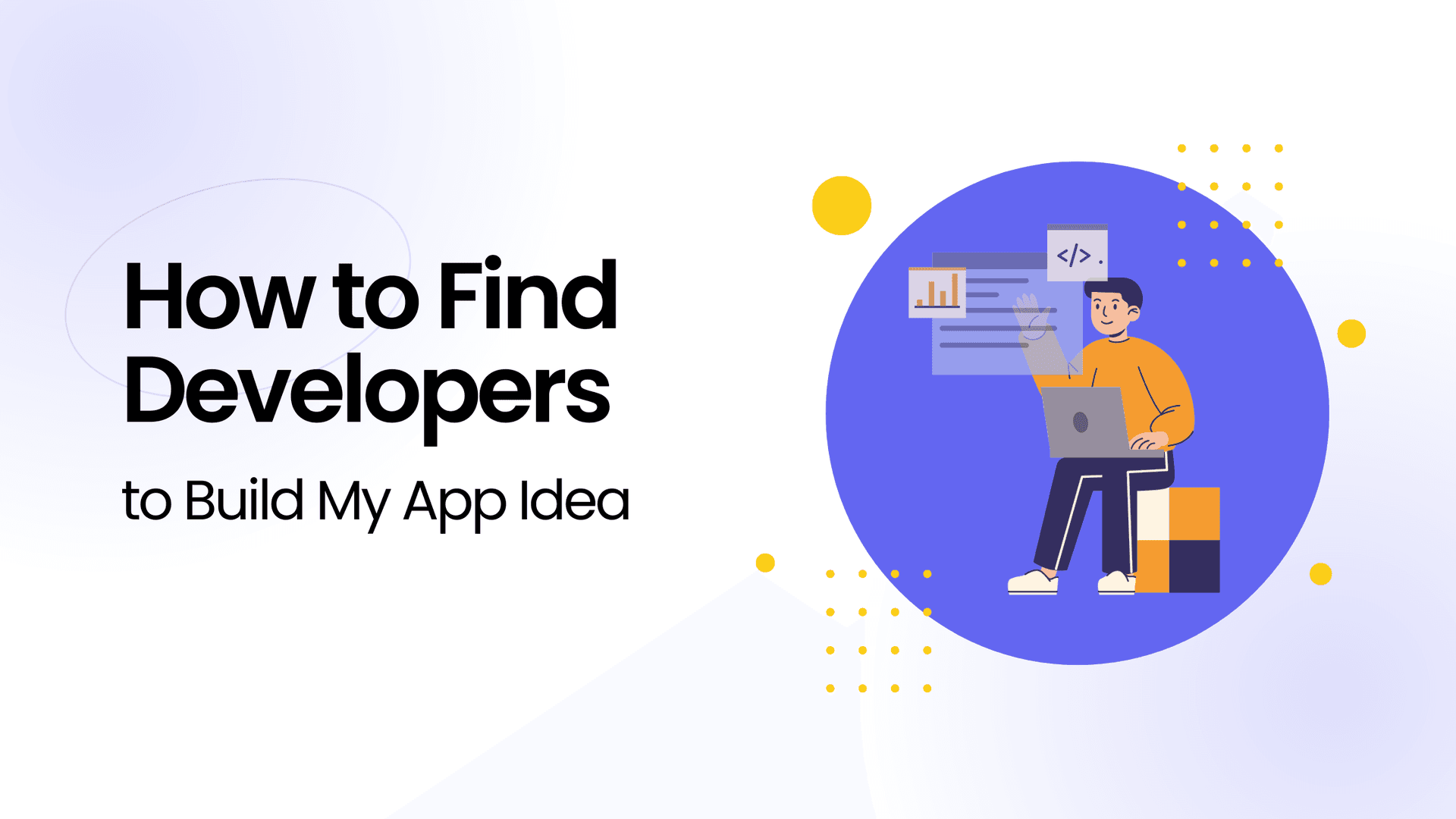 How to Find Developers to Build My App Idea