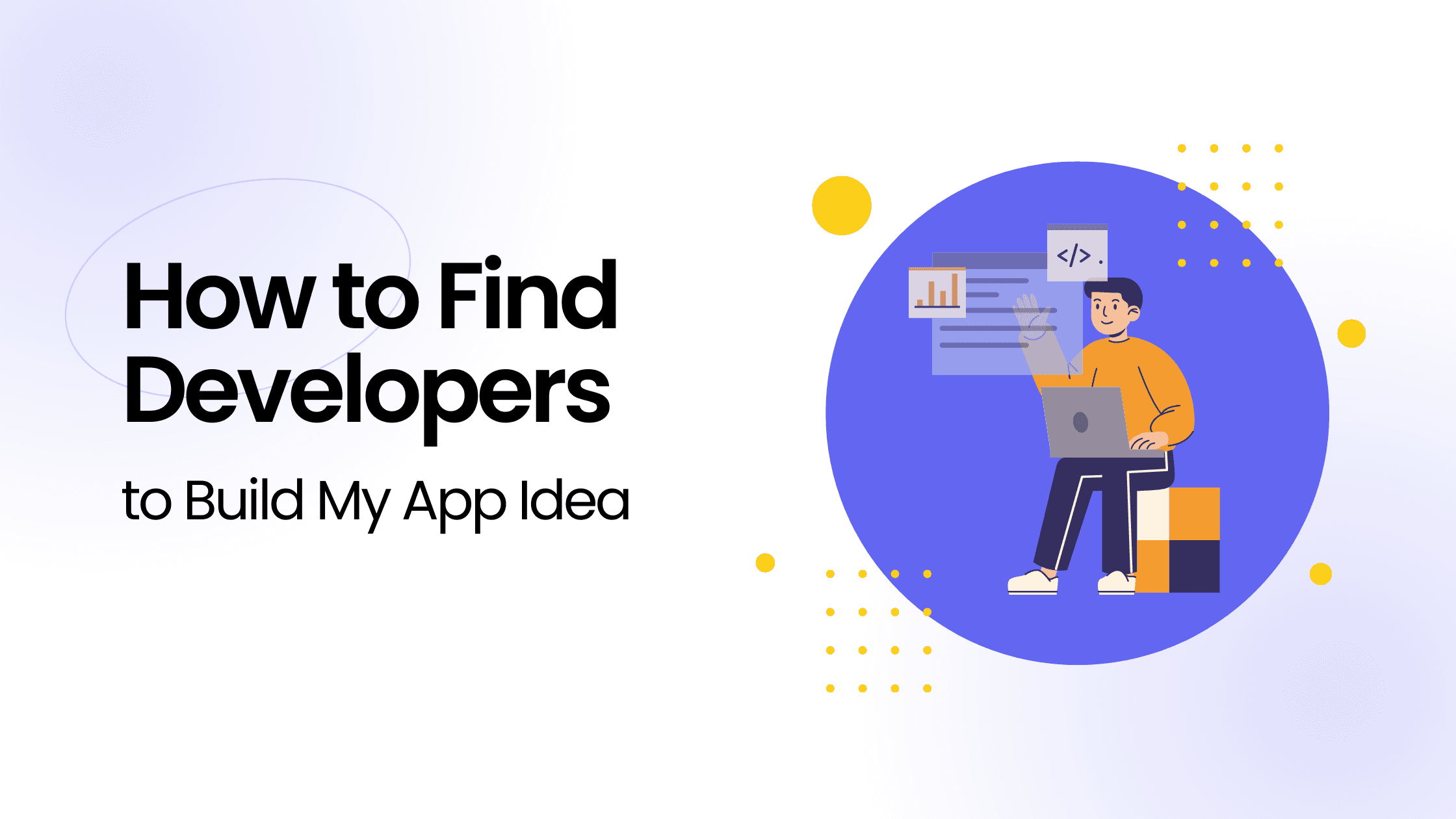 How to Find Developers to Build My App Idea